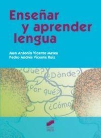 ENSEÑAR Y APRENDER LENGUA | 9788499589725 | VICENTE MATEU, JUAN ANTONIO / VICENTE RUIZ, PEDRO ANDRÉS