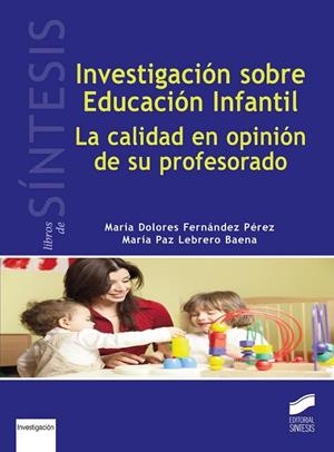 INVESTIGACIÓN SOBRE EDUCACIÓN INFANTIL | 9788490771082 | FERNÁNDEZ PÉREZ, MARÍA DOLORES / LEBRERO BAENA, MARÍA PAZ