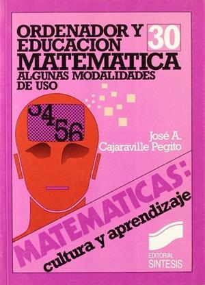 ORDENADOR Y EDUCACIÓN MATEMÁTICA | 9788477380290 | CAJARAVILLE PEGITO, JOSÉ ANTONIO