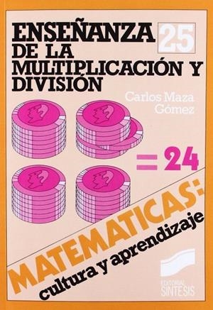 ENSEÑANZA DE LA MULTIPLICACIÓN Y LA DIVISIÓN | 9788477381211 | MAZA GÓMEZ, CARLOS