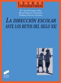 DIRECCIÓN ESCOLAR ANTE LOS RETOS DEL SIGLO XXI, LA | 9788497560641 | FERNÁNDEZ DÍAZ, MARÍA JOSÉ / ÁLVAREZ FERNÁNDEZ, MANUEL / HERRERO TORANZO, EMILIANO