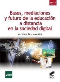 BASES, MEDIACIONES Y FUTURO DE LA EDUCACIÓN A DISTANCIA EN LA SOCIEDAD DIGITAL | 9788499588148 | GARCÍA ARETIO, LORENZO