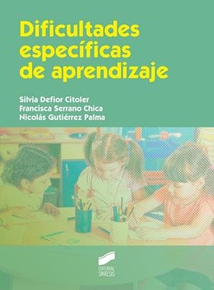 DIFICULTADES ESPECÍFICAS DE APRENDIZAJE | 9788490772010 | DEFIOR CITOLER, SILVIA / SERRANO CHICA, FRANCISCA / GUTIÉRREZ PALMA, NICOLÁS