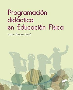 PROGRAMACIÓN DIDÁCTICA EN EDUCACIÓN FÍSICA | 9788490774403 | BARCELÓ SANSÓ, TOMEU