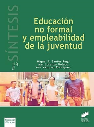 EDUCACIÓN NO FORMAL Y EMPLEABILIDAD DE LA JUVENTUD | 9788491710943 | SANTOS REGO, MIGUEL Á. / LORENZO MOLEDO, MAR / VÁZQUEZ RODRÍGUEZ, ANA