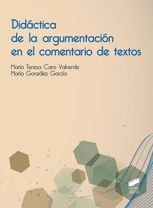 DIDÁCTICA DE LA ARGUMENTACIÓN EN EL COMENTARIO DE TEXTOS | 9788491711599 | CARO VALVERDE, MARÍA TERESA / GONZÁLEZ GARCÍA, MARÍA
