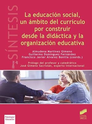 EDUCACIÓN SOCIAL, UN ÁMBITO DEL CURRÍCULO POR CONSTRUIR DESDE LA DIDÁCTICA Y LA ORGANIZACIÓN EDUCATIVA, LA | 9788491711261
