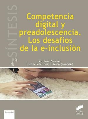 COMPETENCIA DIGITAL Y PREADOLESCENCIA. LOS DESAFÍOS DE LA E-INCLUSIÓN | 9788491713814 | GWERC, ADRIANA / MARTÍNEZ PIÑEIRO, ESTHER