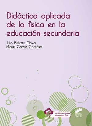 DIDÁCTICA APLICADA DE LA FÍSICA EN LA EDUCACIÓN SECUNDARIA | 9788491712671 | BALLESTA CLAVER, JULIO / GARCÍA GONZÁLEZ, MIGUEL