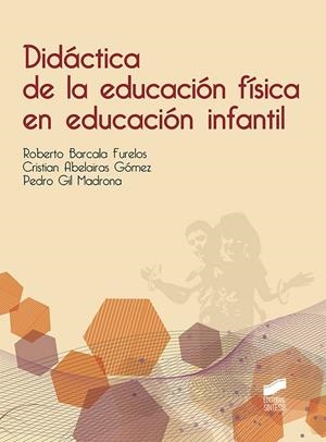DIDÁCTICA DE LA EDUCACIÓN FÍSICA EN EDUCACIÓN INFANTIL | 9788490773765 | BARCALA FURELOS, ROBERTO / ABELAIRAS GÓMEZ, CRISTIAN / GIL MADRONA, PEDRO