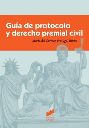 GUÍA DE PROTOCOLO Y DERECHO PREMIAL CIVIL | 9788490772836 | PORTUGAL BUENO, MARÍA DEL CARMEN