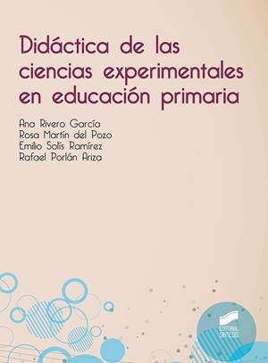 DIDACTICA DE LAS CIENCIAS EXPERIMENTALES EN EDUCACIÓN PRIMARIA | 9788491710622 | RIVERO GARCÍA, ANA / MARTÍN DEL POZO, ROSA / SOLÍS RAMÍREZ, EMILIO / PORLÁN ARIZA, RAFAEL