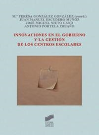 INNOVACIONES EN EL GOBIERNO Y LA GESTIÓN DE LOS CENTROS ESCOLARES | 9788497567589 | GONZÁLEZ GONZÁLEZ, MARÍA TERESA