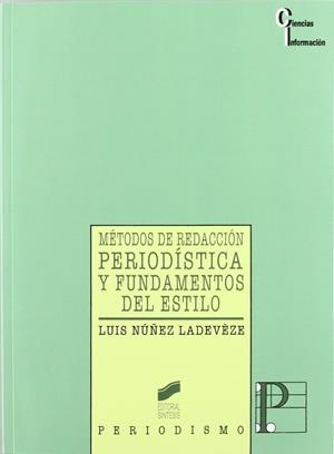 MÉTODOS DE REDACCIÓN PERIODÍSTICA Y FUNDAMENTOS DEL ESTILO | 9788477382072 | NÚÑEZ LADEVÉZE, LUIS