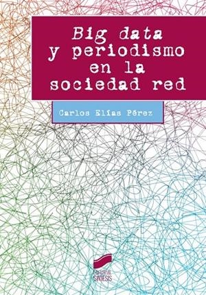 BIG DATA Y PERIODISMO EN LA SOCIEDAD RED | 9788490772034 | ELÍAS PÉREZ, CARLOS