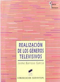 REALIZACIÓN DE LOS GÉNEROS TELEVISIVOS | 9788477384281 | BARROSO GARCÍA, JAIME