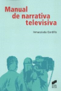 MANUAL DE NARRATIVA TELEVISIVA | 9788497566407 | GORDILLO ÁLVAREZ, INMACULADA