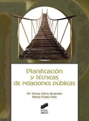 PLANIFICACIÓN Y TÉCNICAS DE RELACIONES PÚBLICAS | 9788491712299 | OTERO ALVARADO, Mª TERESA / PULIDO POLO, MARTA