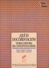 ¿QUÉ ES DOCUMENTACIÓN? | 9788477382133 | LÓPEZ YEPES, JOSÉ / ROS GARCÍA, JUAN
