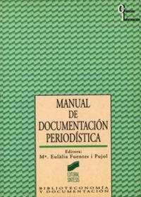 MANUAL DE DOCUMENTACIÓN PERIODÍSTICA | 9788477383048 | FUENTES I PUYOL, EULÁLIA