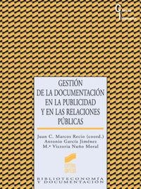 GESTIÓN DE LA DOCUMENTACIÓN EN LA PUBLICIDAD Y EN LAS RELACIONES PÚBLICAS | 9788497561716 | GARCÍA JIMÉNEZ, ANTONIO / NUÑO MORAL, MARÍA VICTORIA