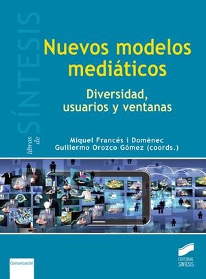 NUEVOS MODELOS MEDIÁTICOS | 9788490773253 | FRANCÉS I DOMÈNEC, MIQUEL / OROZCO GÓMEZ, GUILLERMO