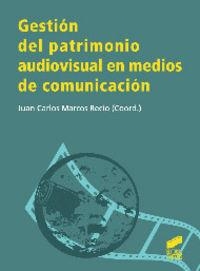 GESTIÓN DEL PATRIMONIO AUDIOVISUAL EN MEDIOS DE COMUNICACIÓN | 9788499589794 | MARCOS RECIO, JUAN CARLOS