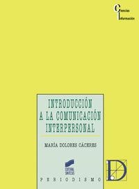 INTRODUCCIÓN A LA COMUNICACIÓN INTERPERSONAL | 9788477388906 | CÁCERES ZAPATERO, MARÍA DOLORES