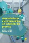 MANTENIMIENTO ELECTROMECÁNICO EN INDUSTRIAS DE PROCESO | 9788490773161 | GIL GIL, GEMMA