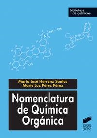 NOMENCLATURA DE QUÍMICA ORGÁNICA | 9788497566070 | HERRANZ SANTOS, MARÍA JOSÉ / PÉREZ PÉREZ, MARÍA DE LA LUZ