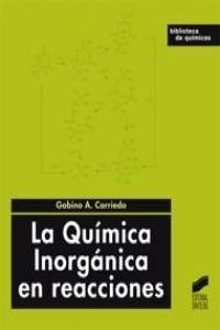QUÍMICA INORGÁNICA EN REACCIONES, LA | 9788497567176 | CARRIEDO, GABINO A.