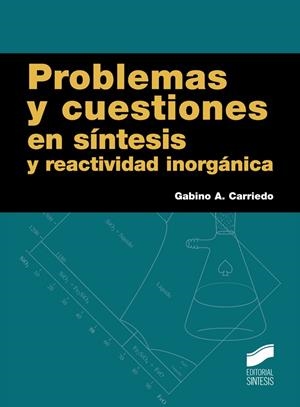 PROBLEMAS Y CUESTIONES EN SÍNTESIS Y REACTIVIDAD INORGÁNICA | 9788490772447 | CARRIEDO ULE, GABINO A.