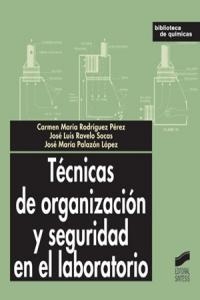 TÉCNICAS DE ORGANIZACIÓN Y SEGURIDAD EN EL LABORATORIO | 9788497562454 | RODRÍGUEZ PÉREZ, CARMEN MARÍA / RAVELO SOCAS, JOSÉ LUIS / PALAZÓN LÓPEZ, JOSÉ MARÍA