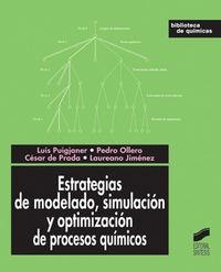 ESTRATEGIAS DE MODELADO, SIMULACIÓN Y OPTIMIZACIÓN DE PROCESOS QUÍMICOS | 9788497564045 | PUIGJANER CORBELLA, LUIS