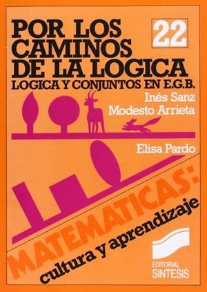 POR LOS CAMINOS DE LA LÓGICA | 9788477380214 | SANZ, I. / ARRIETA LIARRAMENDI, M. / PARDO, E.