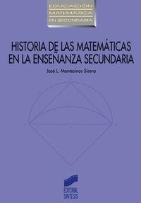 HISTORIA DE LAS MATEMÁTICAS EN LA ENSEÑANZA SECUNDARIA | 9788477388067 | MONTESINOS SIRERA, JOSÉ LUIS