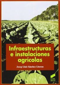 INFRAESTRUCTURAS E INSTALACIONES AGRÍCOLAS | 9788499588773 | LLORENS, J.