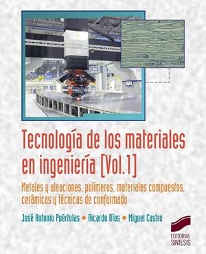 TECNOLOGÍA DE LOS MATERIALES EN INGENIERÍA | 9788490774052 | PUÉRTOLAS RÁFALES, JOSÉ ANTONIO / RÍOS JORDANA, RICARDO / CASTRO CORELLA, MIGUEL