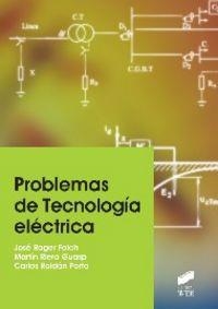 PROBLEMAS DE TECNOLOGÍA ELÉCTRICA | 9788490770511 | ROGER FOLCH, JOSÉ / RIERA GUASP, MARTÍN / ROLDÁN PORTA, CARLOS