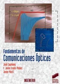 FUNDAMENTOS DE COMUNICACIONES ÓPTICAS | 9788477385998 | CAPMANY, JOSÉ / FRAILE PELÁEZ, FRANCISCO JAVIER / MARTÍ, JAVIER