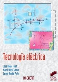 TECNOLOGÍA ELÉCTRICA | 9788477387671 | ROGER FOLCH, JOSÉ / RIERA GUASP, MARTÍN / ROLDÁN PORTA, CARLOS