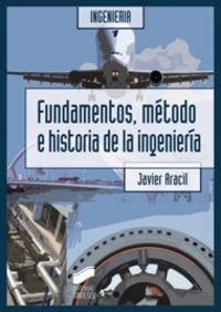 FUNDAMENTOS, MÉTODO E HISTORIA DE LA INGENIERÍA | 9788497567138 | ARACIL, JAVIER