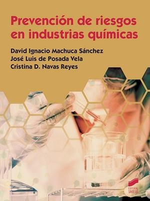 PREVENCIÓN DE RIESGOS EN INDUSTRIAS QUÍMICAS | 9788491711537 | MACHUCA SÁNCHEZ, DAVID IGNACIO / DE POSADA VELA, JOSÉ LUIS / NAVAS REYES, CRISTINA D.
