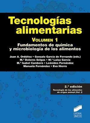TECNOLOGÍAS ALIMENTARIAS. VOLUMEN 1 (2ª EDICIÓN) | 9788491713623 | ORDOÑEZ PEREDA, JUAN ANTONIO / FERNÁNDEZ ÁLVAREZ, LEÓNIDES / SELGAS CORTECERO, MARÍA DOLORES / GARCÍ