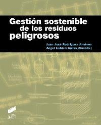 GESTIÓN SOSTENIBLE DE LOS RESIDUOS PELIGROSOS | 9788499588896 | RODRÍGUEZ JIMÉNEZ, JUAN JOSÉ / IRABIEN GULIAS, ÁNGEL