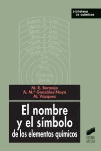 NOMBRE Y EL SÍMBOLO DE LOS ELEMENTOS QUÍMICOS, EL | 9788497565790 | BERMEJO PATIÑO, MANUEL R. / GONZÁLEZ NOYA, ANA MARÍA / VÁZQUEZ LÓPEZ, MIGUEL