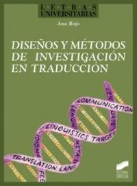 DISEÑOS Y MÉTODOS DE INVESTIGACIÓN EN TRADUCCIÓN | 9788499589664 | ROJO LÓPEZ, ANA MARÍA