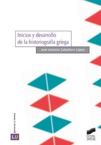 INICIOS Y DESARROLLO DE LA HISTORIOGRAFÍA GRIEGA | 9788497564472 | CABALLERO LÓPEZ, JOSÉ ANTONIO