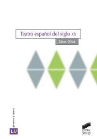 TEATRO ESPAÑOL DE SIGLO XX | 9788497560436 | OLIVA OLIVARES, CÉSAR