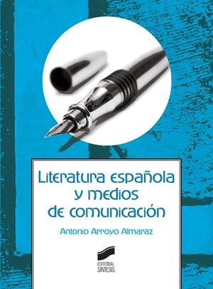 LITERATURA Y MEDIOS DE COMUNICACIÓN | 9788490772690 | ARROYO ALMARAZ, ANTONIO